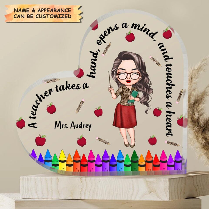 Personalized Heart-shaped Acrylic Plaque - Gift For Teacher - A Teacher Takes A Hand, Opens A Mind, And Touches A Heart ARND005