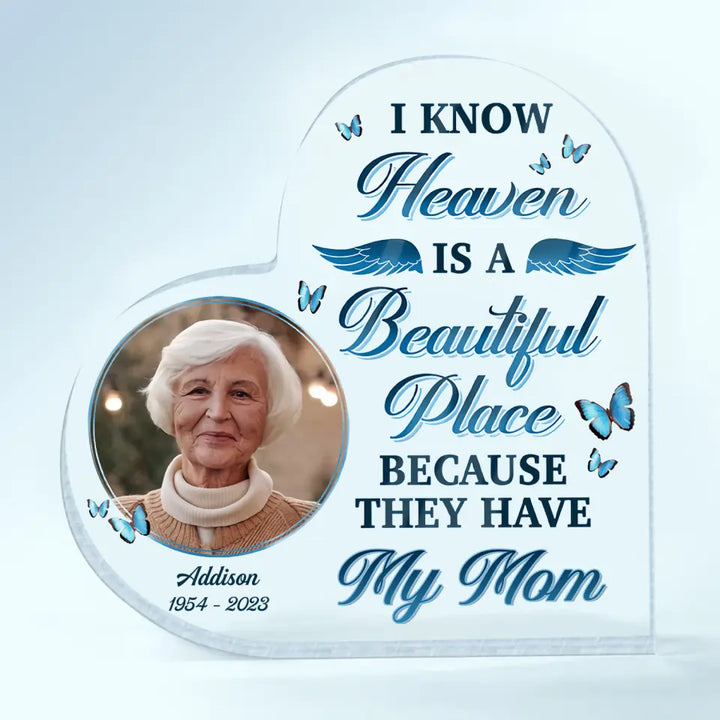 Personalized Heart-shaped Acrylic Plaque - Gift For Family Member - I Know Heaven Is A Beautiful Place ARND037