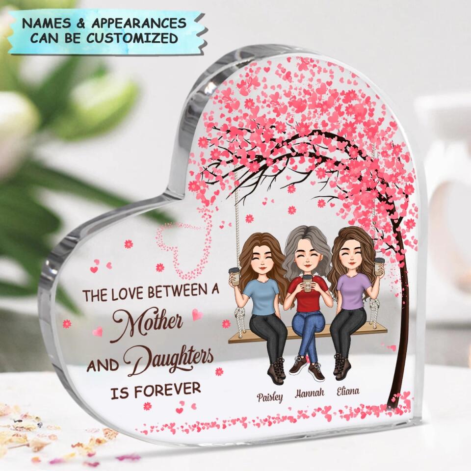 Personalized Heart-shaped Acrylic Plaque - Gift For Mom - The Love Between A Mother And Daughter Is Forever ARND037