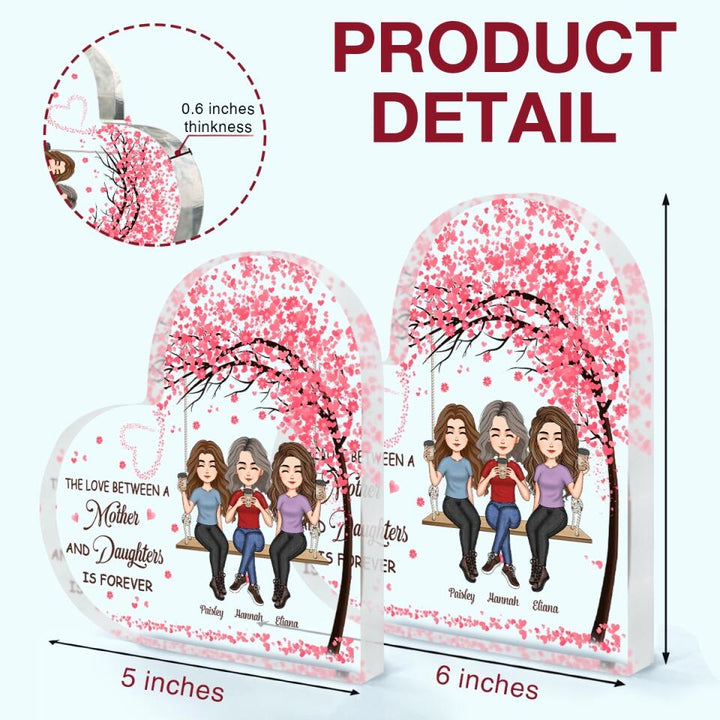 Personalized Heart-shaped Acrylic Plaque - Gift For Mom - The Love Between A Mother And Daughter Is Forever ARND037