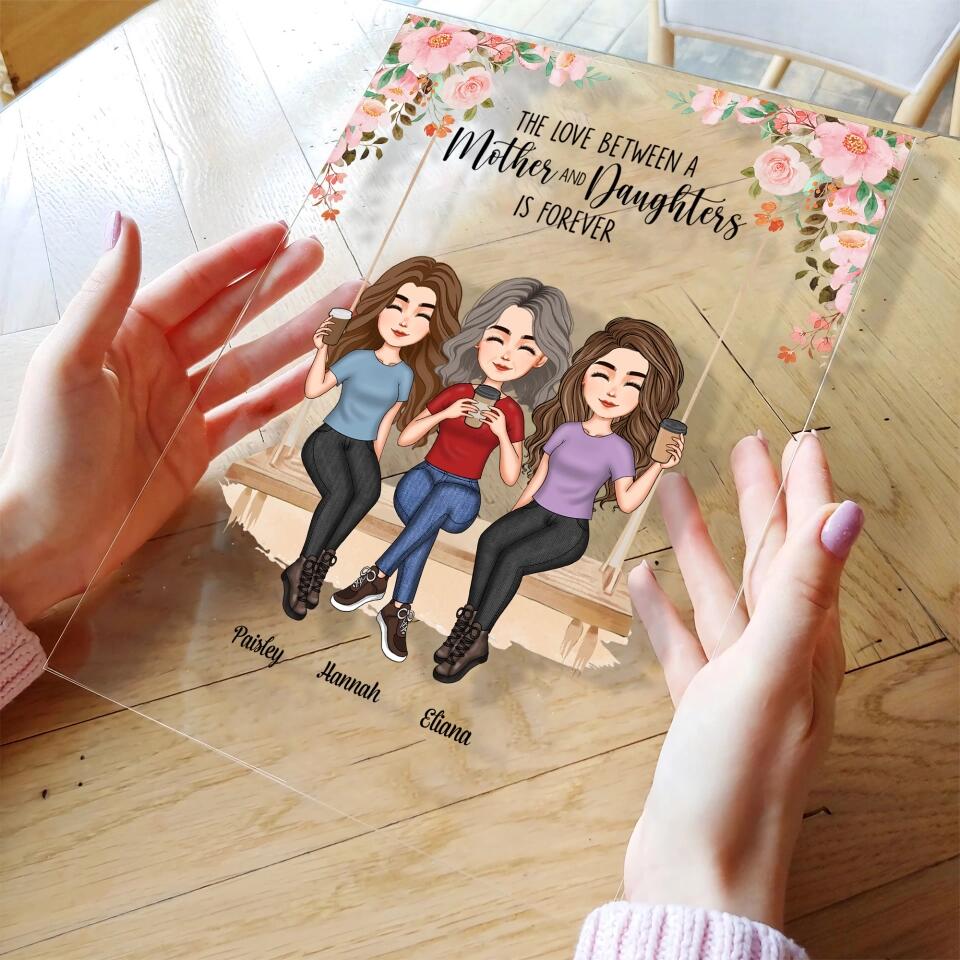 Personalized Acrylic Plaque - Mother's Day Gift For Mom, Grandma - The Love Between A Mother And Daughter Is Forever ARND036