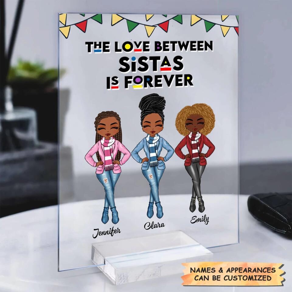 Personalized Acrylic Plaque - Gift For Friend - The Love Between Sistas Is Forever ARND018