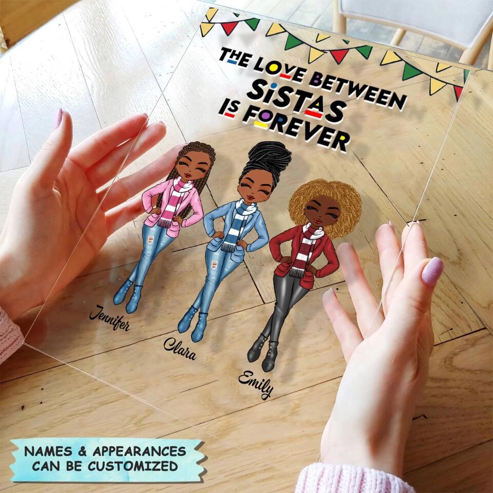 Personalized Acrylic Plaque - Gift For Friend - The Love Between Sistas Is Forever ARND018
