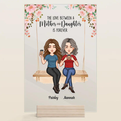 Personalized Acrylic Plaque - Mother's Day Gift For Mom, Grandma - The Love Between A Mother And Daughter Is Forever ARND036