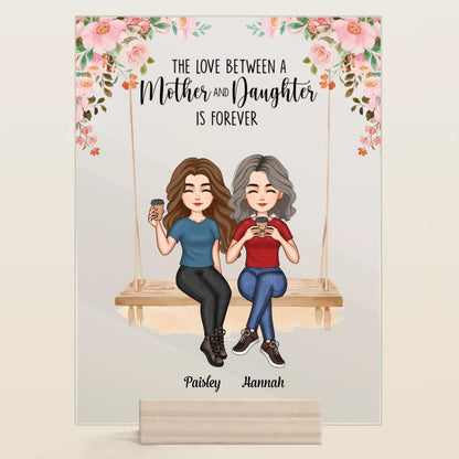 Personalized Acrylic Plaque - Mother's Day Gift For Mom, Grandma - The Love Between A Mother And Daughter Is Forever ARND036