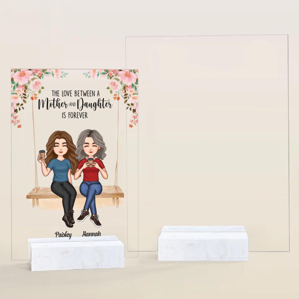 Personalized Acrylic Plaque - Mother's Day Gift For Mom, Grandma - The Love Between A Mother And Daughter Is Forever ARND036
