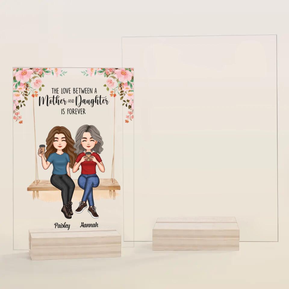 Personalized Acrylic Plaque - Mother's Day Gift For Mom, Grandma - The Love Between A Mother And Daughter Is Forever ARND036