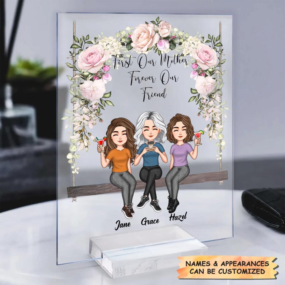 Personalized Acrylic Plaque - Mother's Day Gift For Mom, Grandma - First Our Mother, Forever Our Friend ARND036