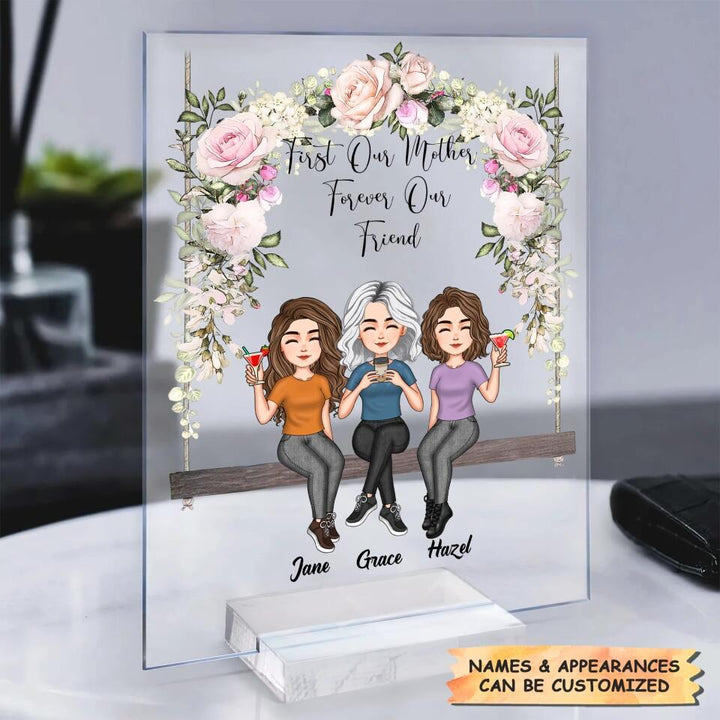 Personalized Acrylic Plaque - Mother's Day Gift For Mom, Grandma - First Our Mother, Forever Our Friend ARND036