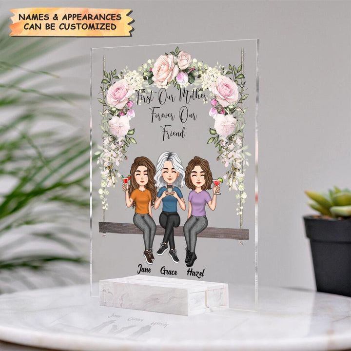 Personalized Acrylic Plaque - Mother's Day Gift For Mom, Grandma - First Our Mother, Forever Our Friend ARND036