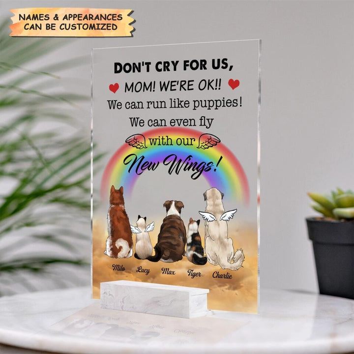 Personalized Acrylic Plaque - Gift For Dog & Cat Lover - Don't Cry For Us ARND018