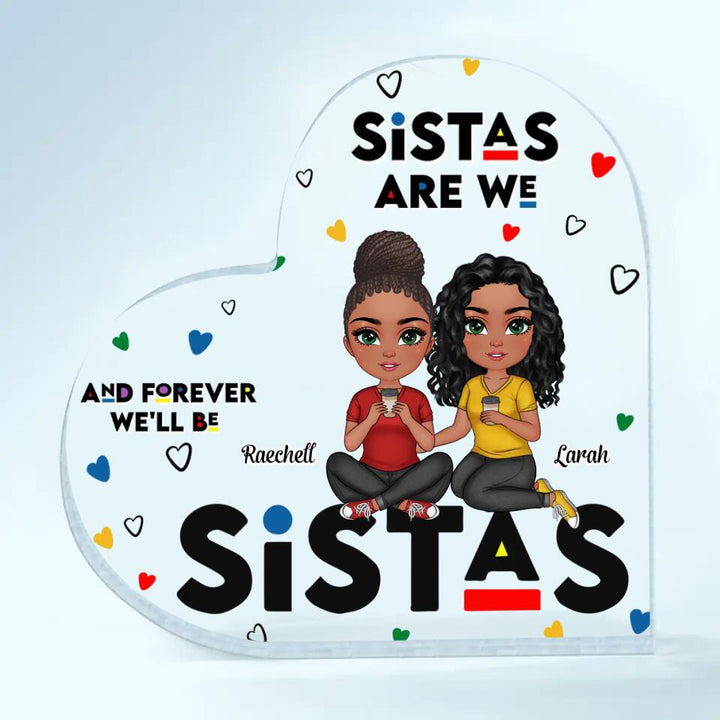 Personalized Heart-shaped Acrylic Plaque - Gift For Besties - Sistas Are We And Forever We'll Be ARND005