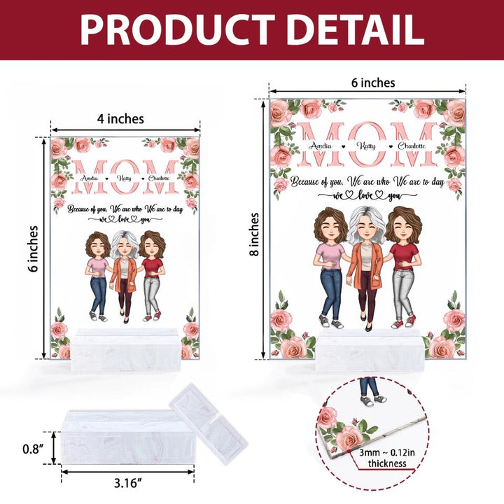 Personalized Acrylic Plaque - Gift For Mom - Mom Everything I Am Because Of You ARND037