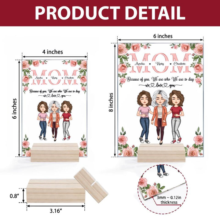 Personalized Acrylic Plaque - Gift For Mom - Mom Everything I Am Because Of You ARND037