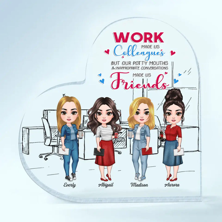 Personalized Heart-shaped Acrylic Plaque - Gift For Colleagues - Work Made Us Colleagues ARND005