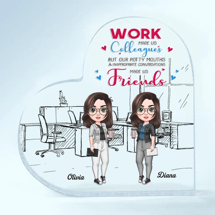 Personalized Heart-shaped Acrylic Plaque - Gift For Colleagues - Work Made Us Colleagues ARND005
