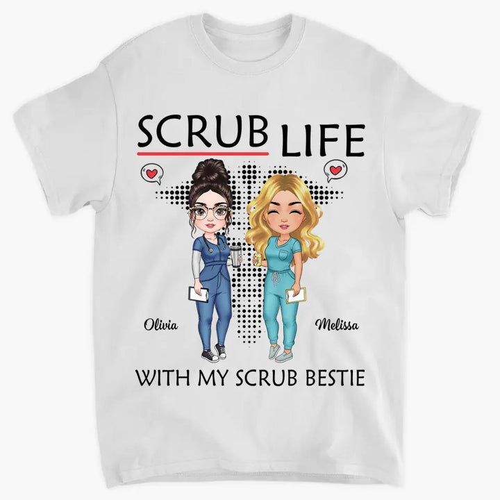 Personalized T-shirt - Gift For Nurse - Scrub Life With Scrub Bestie ARND018