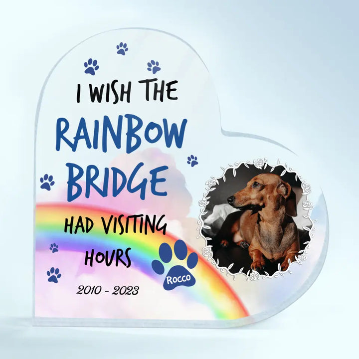 Personalized Heart-shaped Acrylic Plaque - Gift For Dog Lover - I Wish The Rainbow Bridge Had Visiting Hours ARND036