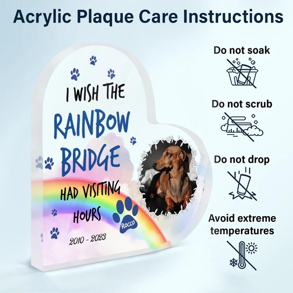 Personalized Heart-shaped Acrylic Plaque - Gift For Dog Lover - I Wish The Rainbow Bridge Had Visiting Hours ARND036