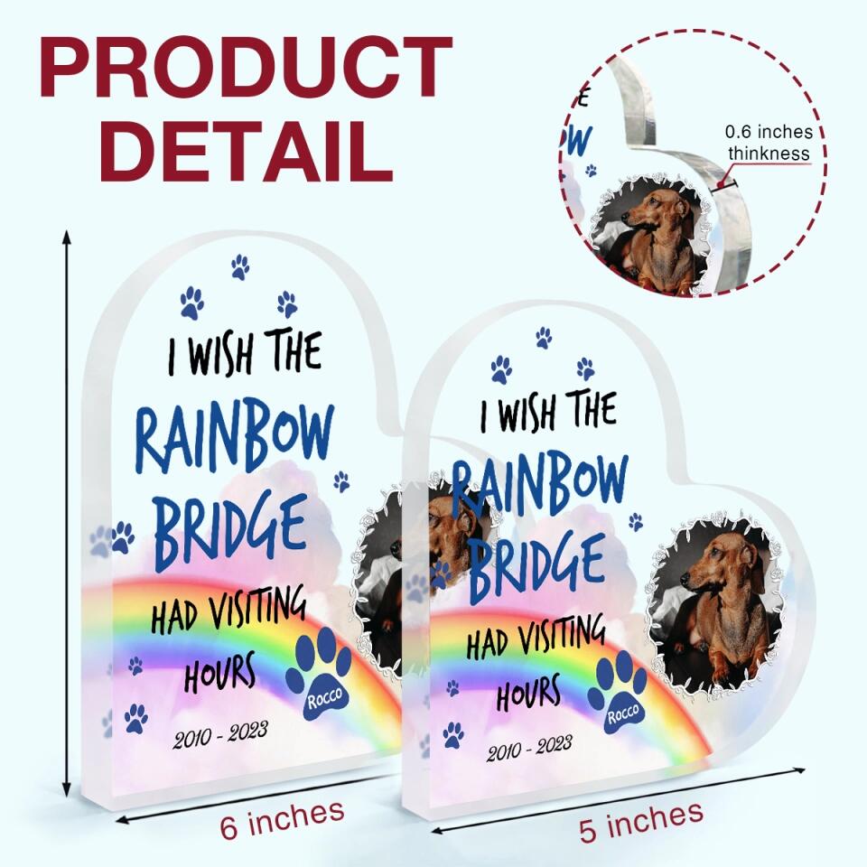 Personalized Heart-shaped Acrylic Plaque - Gift For Dog Lover - I Wish The Rainbow Bridge Had Visiting Hours ARND036