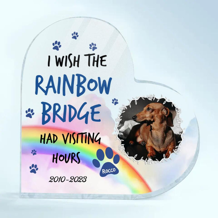 Personalized Heart-shaped Acrylic Plaque - Gift For Dog Lover - I Wish The Rainbow Bridge Had Visiting Hours ARND036