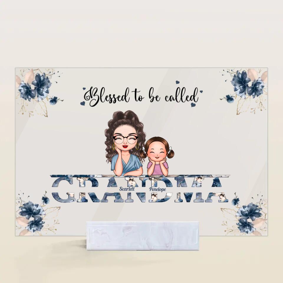 Personalized Acrylic Plaque - Gift For Grandma - Blessed To Be Called Grandma ARND0014