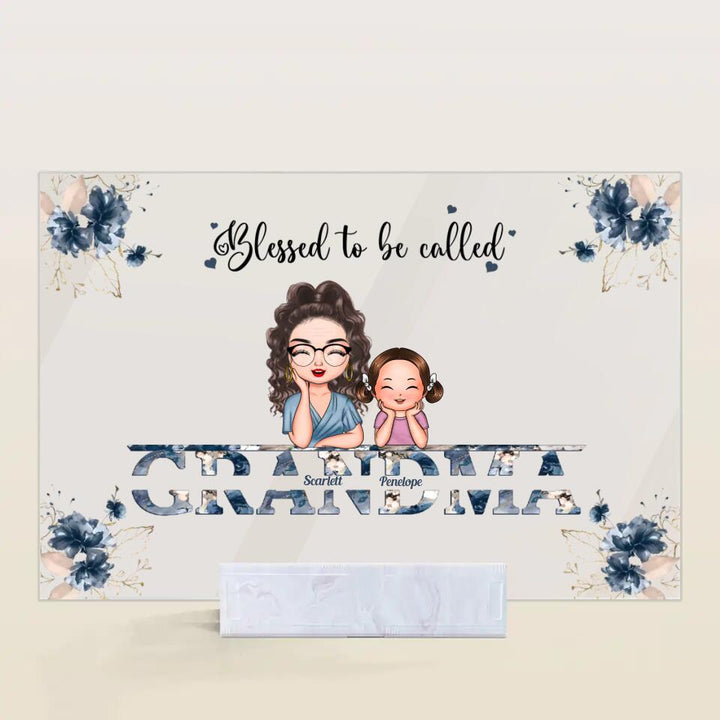 Personalized Acrylic Plaque - Gift For Grandma - Blessed To Be Called Grandma ARND0014
