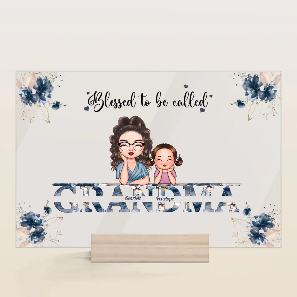 Personalized Acrylic Plaque - Gift For Grandma - Blessed To Be Called Grandma ARND0014