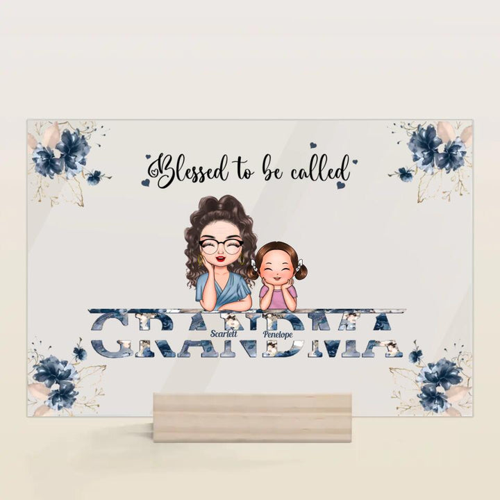 Personalized Acrylic Plaque - Gift For Grandma - Blessed To Be Called Grandma ARND0014