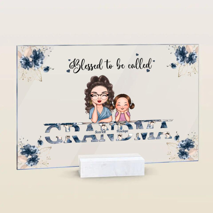 Personalized Acrylic Plaque - Gift For Grandma - Blessed To Be Called Grandma ARND0014