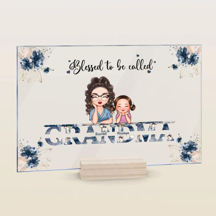Personalized Acrylic Plaque - Gift For Grandma - Blessed To Be Called Grandma ARND0014