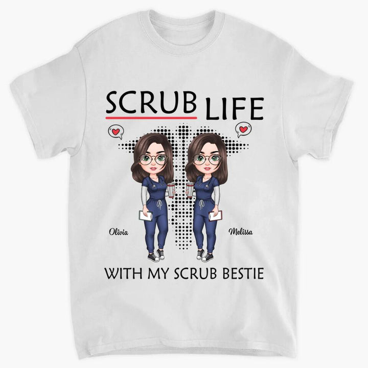 Personalized T-shirt - Gift For Nurse - Scrub Life With Scrub Bestie ARND018
