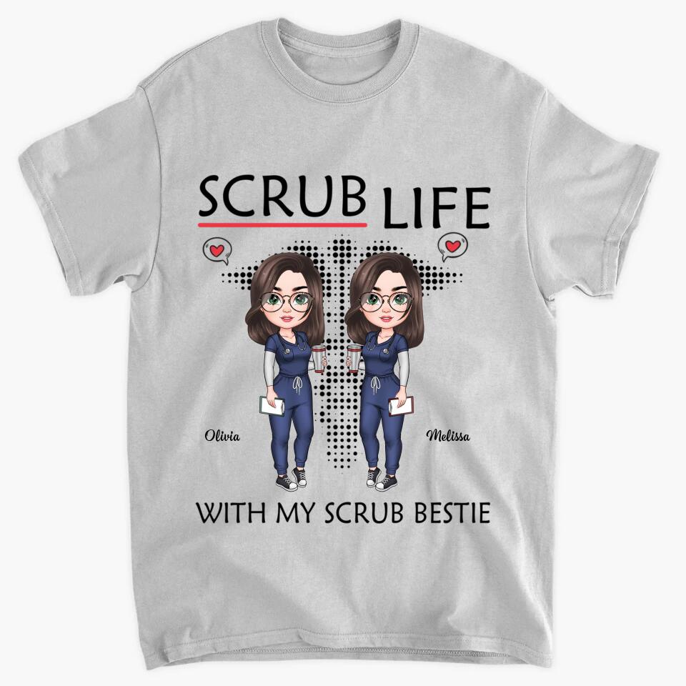 Personalized T-shirt - Gift For Nurse - Scrub Life With Scrub Bestie ARND018