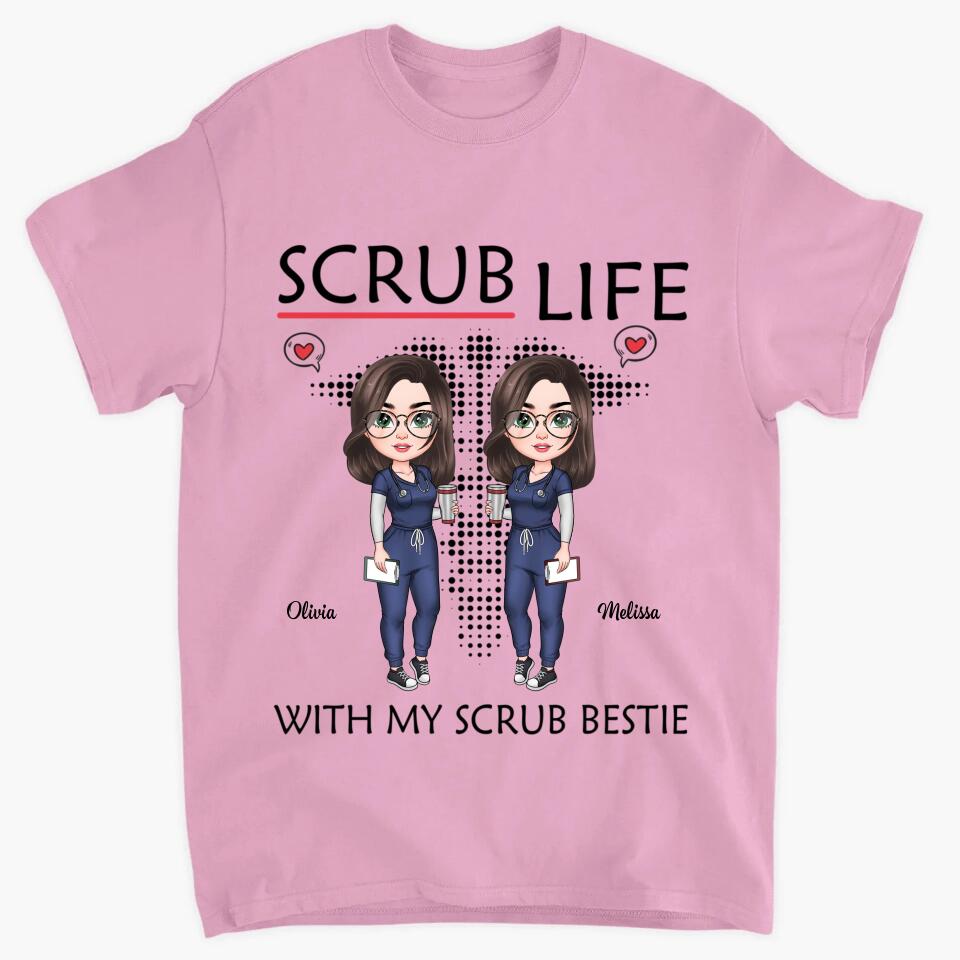 Personalized T-shirt - Gift For Nurse - Scrub Life With Scrub Bestie ARND018
