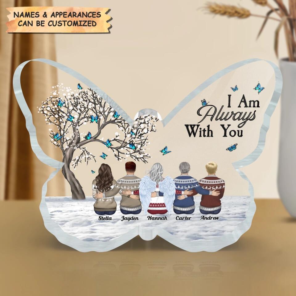Personalized Butterfly Acrylic Plaque - Gift For Family - I Am Always With You ARND005
