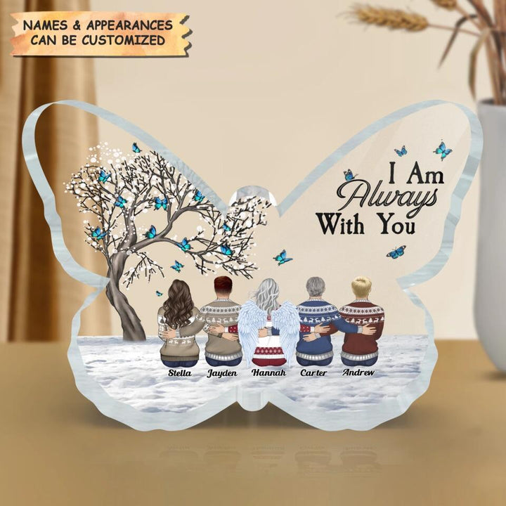 Personalized Butterfly Acrylic Plaque - Gift For Family - I Am Always With You ARND005