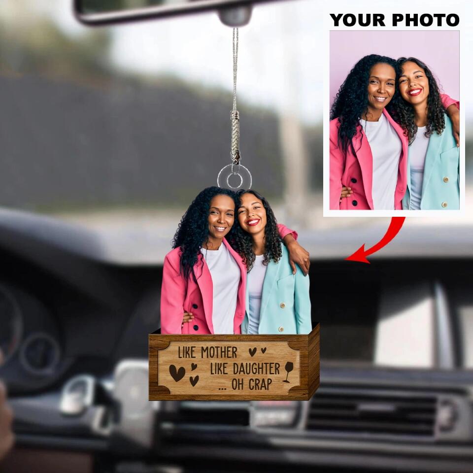 Personalized Car Hanging Ornament - Gift For Family Member - Like Mother Like Daughter Oh Crap ARND0014 AGCPD029