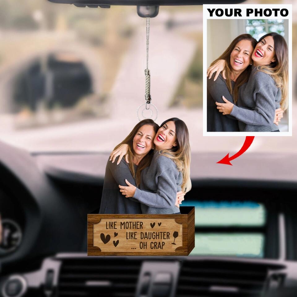 Personalized Car Hanging Ornament - Gift For Family Member - Like Mother Like Daughter Oh Crap ARND0014 AGCPD029