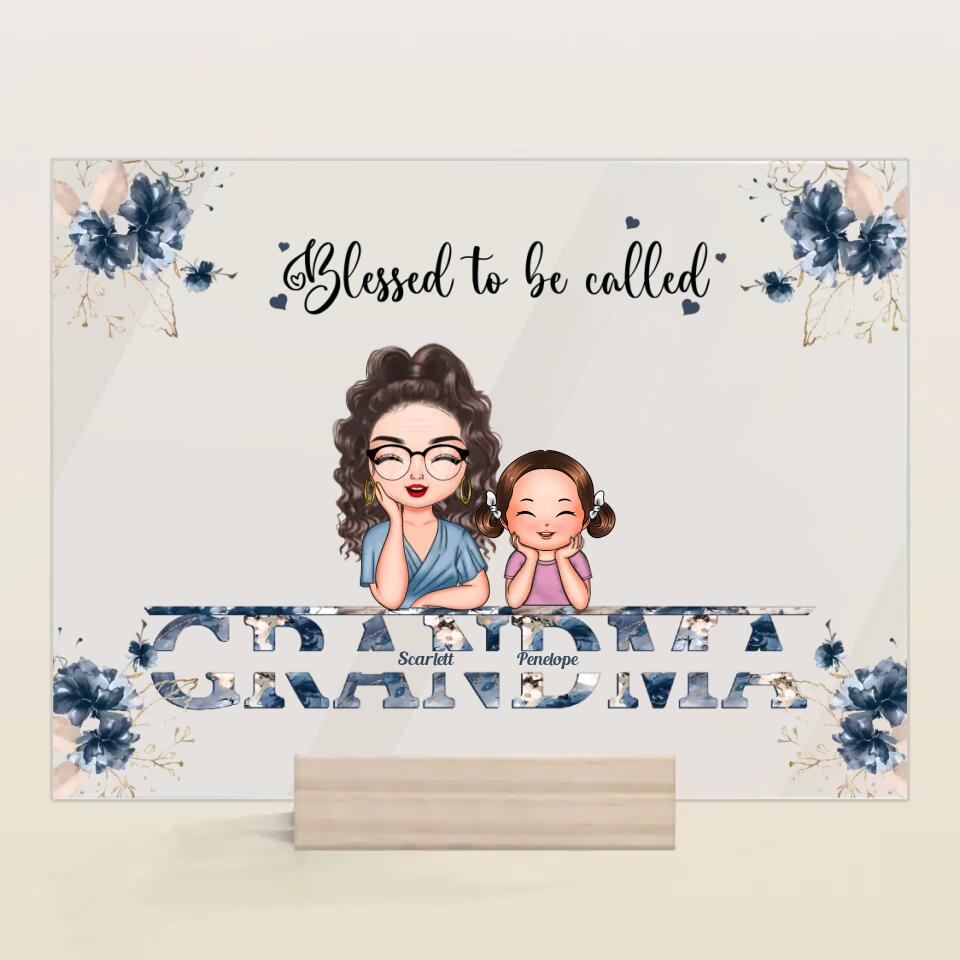 Personalized Acrylic Plaque - Gift For Grandma - Blessed To Be Called Grandma ARND0014
