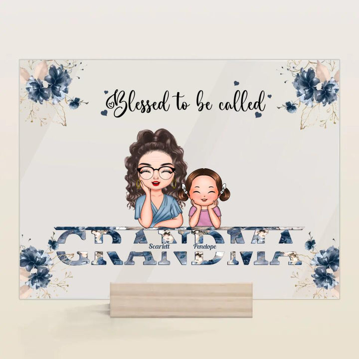 Personalized Acrylic Plaque - Gift For Grandma - Blessed To Be Called Grandma ARND0014