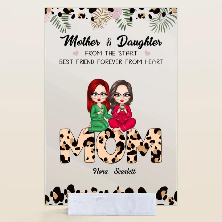 Personalized Acrylic Plaque - Gift For Mom - Mother And Daughter From The Start, Best Friend Forever From Heart ARND037