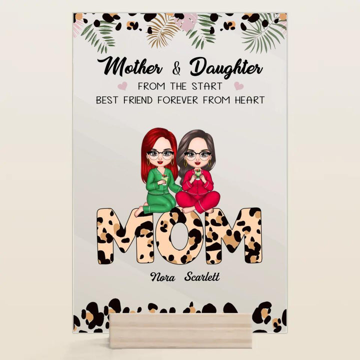 Personalized Acrylic Plaque - Gift For Mom - Mother And Daughter From The Start, Best Friend Forever From Heart ARND037