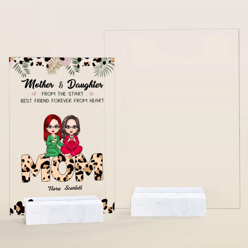 Personalized Acrylic Plaque - Gift For Mom - Mother And Daughter From The Start, Best Friend Forever From Heart ARND037