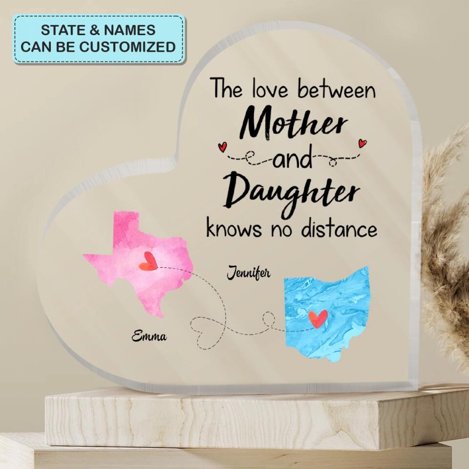 Personalized Heart-shaped Acrylic Plaque - Gift For Family - The Love Between Mom And Daughter Knows No Distance ARND018