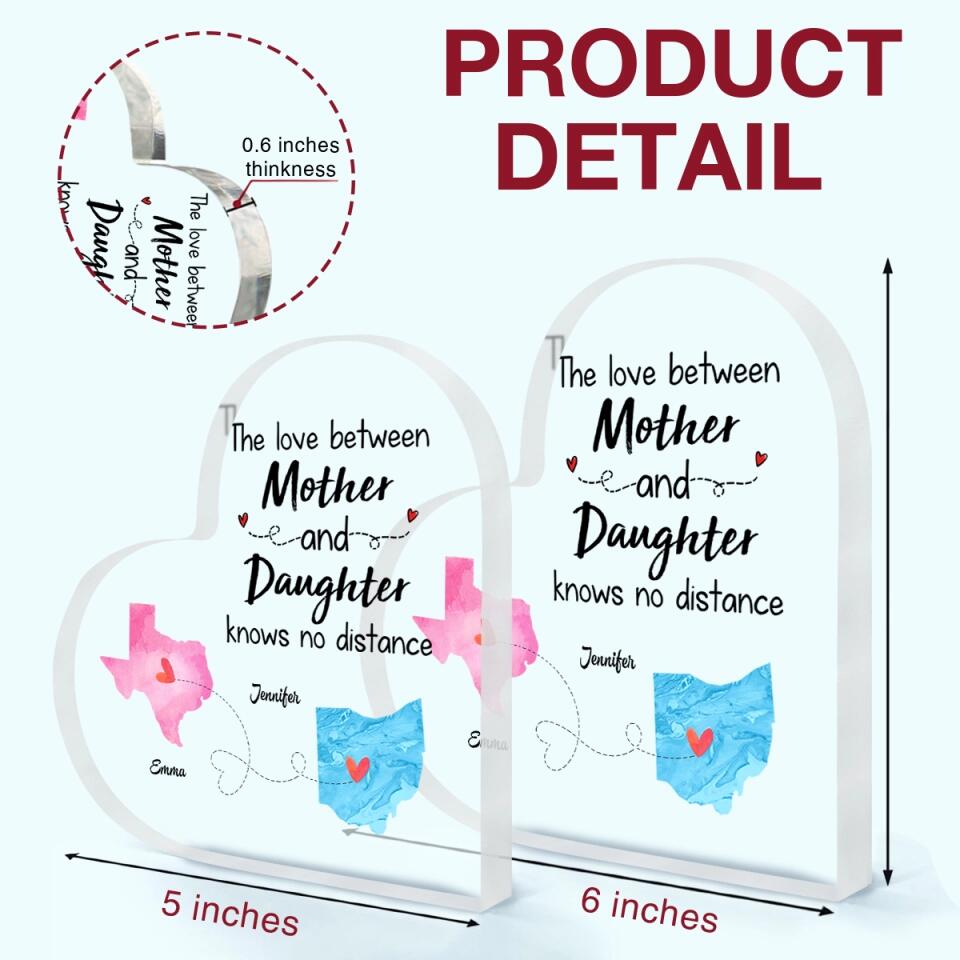 Personalized Heart-shaped Acrylic Plaque - Gift For Family - The Love Between Mom And Daughter Knows No Distance ARND018