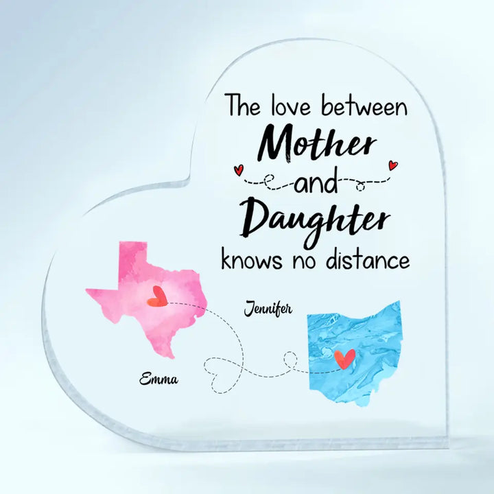 Personalized Heart-shaped Acrylic Plaque - Gift For Family - The Love Between Mom And Daughter Knows No Distance ARND018
