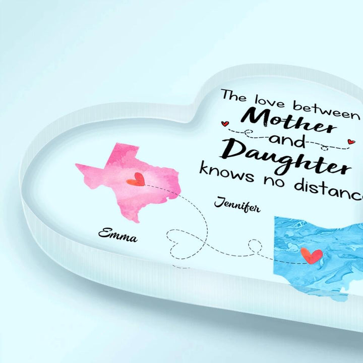 Personalized Heart-shaped Acrylic Plaque - Gift For Family - The Love Between Mom And Daughter Knows No Distance ARND018