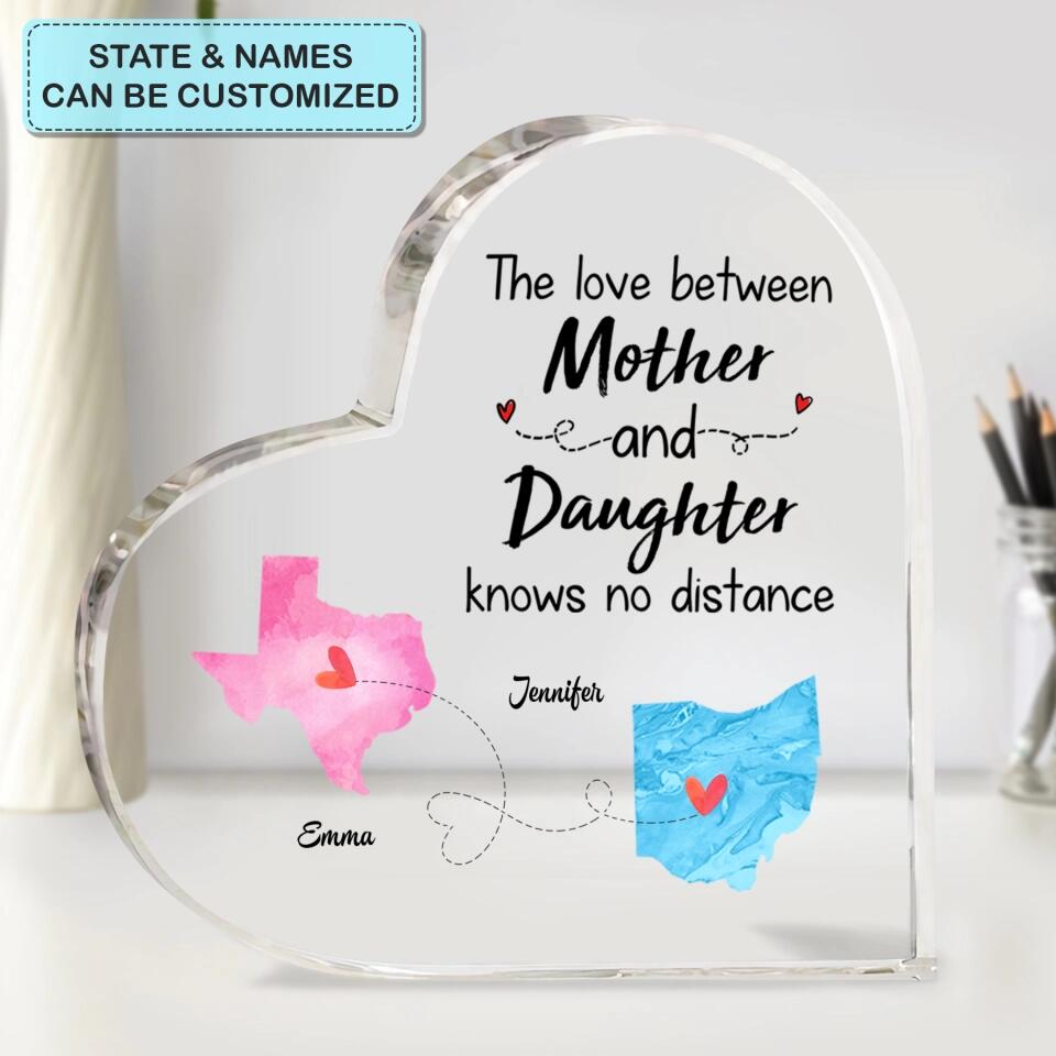 Personalized Heart-shaped Acrylic Plaque - Gift For Family - The Love Between Mom And Daughter Knows No Distance ARND018