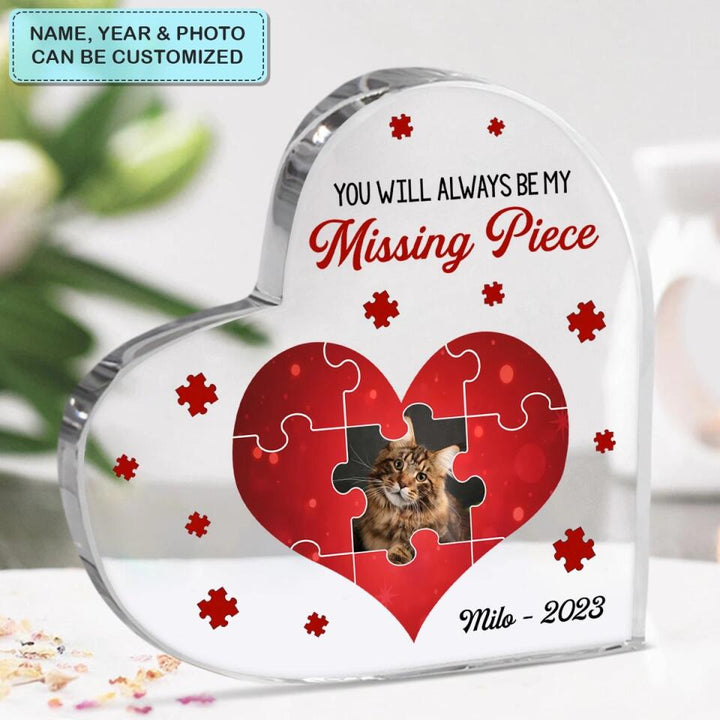 Personalized Heart-shaped Acrylic Plaque - Gift For Pet Lover - You Will Always Be My Missing Piece ARND005