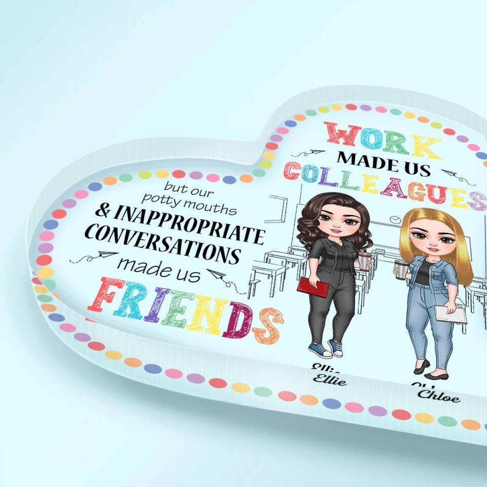 Personalized Heart-shaped Acrylic Plaque - Gift For Teacher - Work Made Us Colleagues ARND018